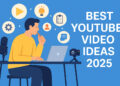 Best YouTube Video Ideas 2025 for Fast Growth & High Engagement