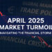 A digital image for an online article titled ‘April 2025 Market Turmoil: Navigating the Financial Storm,’ showing a downward red candlestick chart and financial keywords in the background.