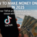 How to Make Money on TikTok in 2025: Proven Strategies for Big Earnings