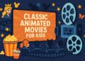 Cartoon-style illustration with movie projector, popcorn, and screen reading “Classic Animated Movies for Kids