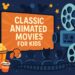 Cartoon-style illustration with movie projector, popcorn, and screen reading “Classic Animated Movies for Kids